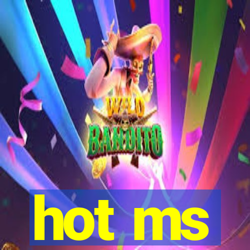 hot ms